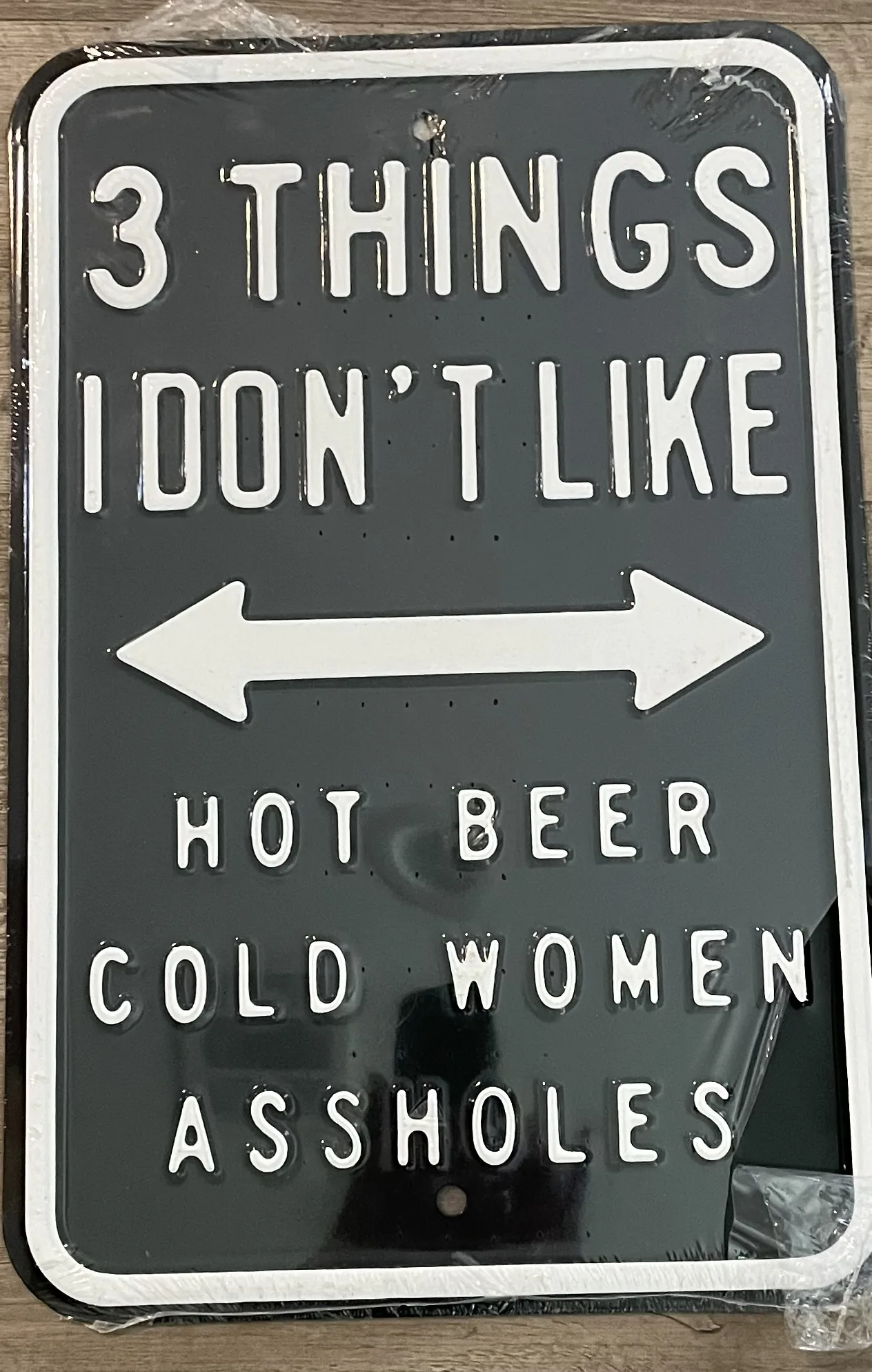 3-Things I Don’t Like Hot Beer Cold Women Assholes - Parking Signs Metal Sign