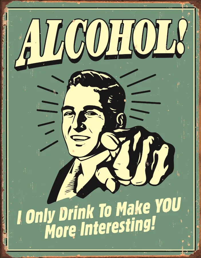 Alcohol-I Only Drink To Make You More Interesting - Tin Signs Metal Sign