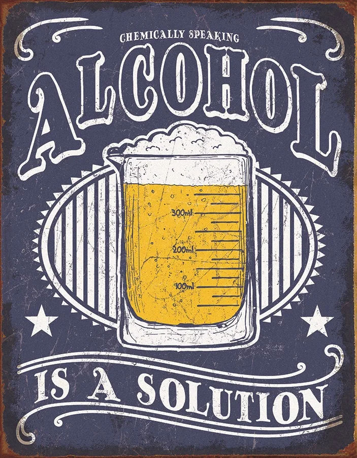 Alcohol Is A Solution - Tin Signs Metal Sign