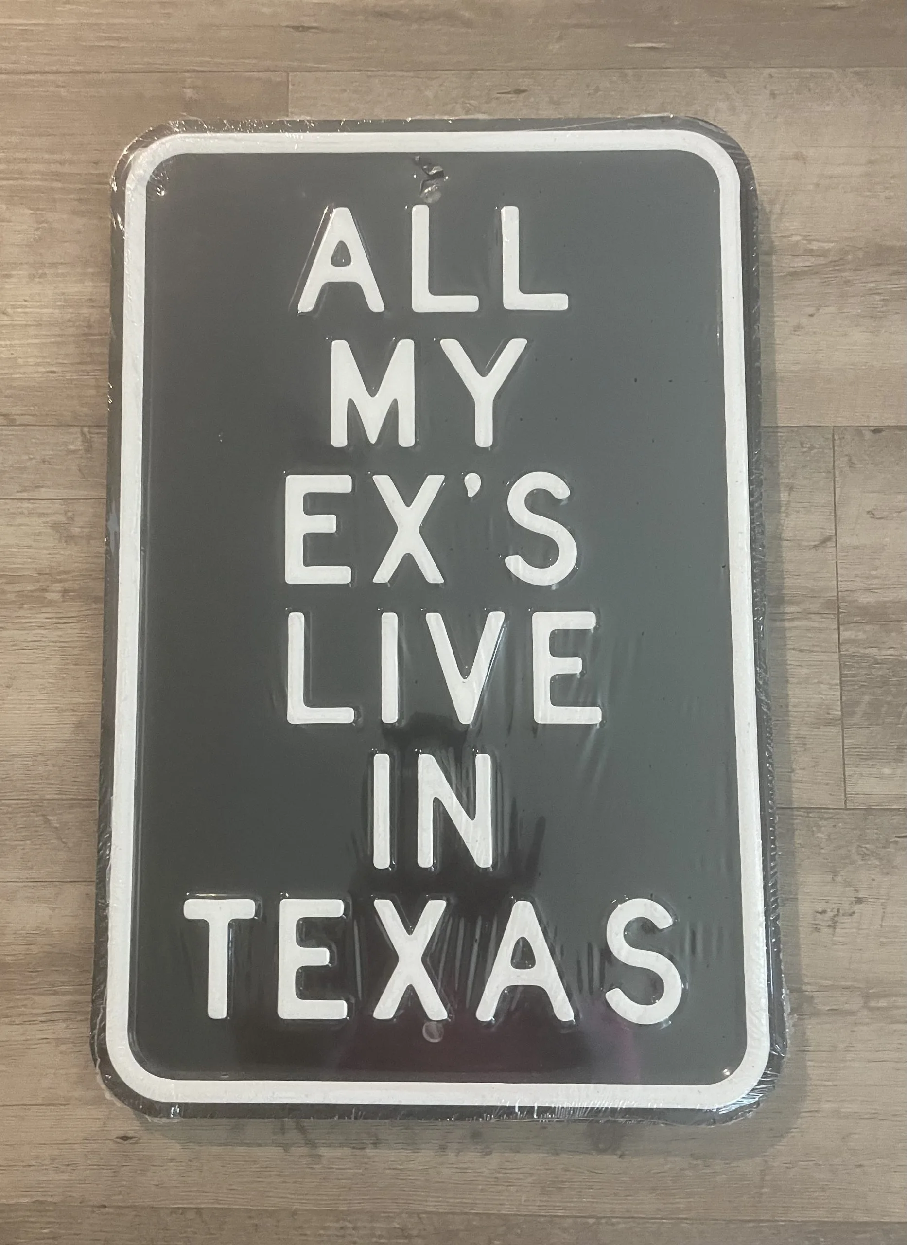All My Ex’s Live In Texas - Parking Signs Metal Sign