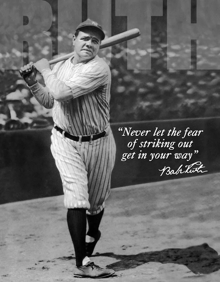 Babe Ruth - Never Let The Fear Of Striking Out Get In Your Way - Tin Signs Metal Sign