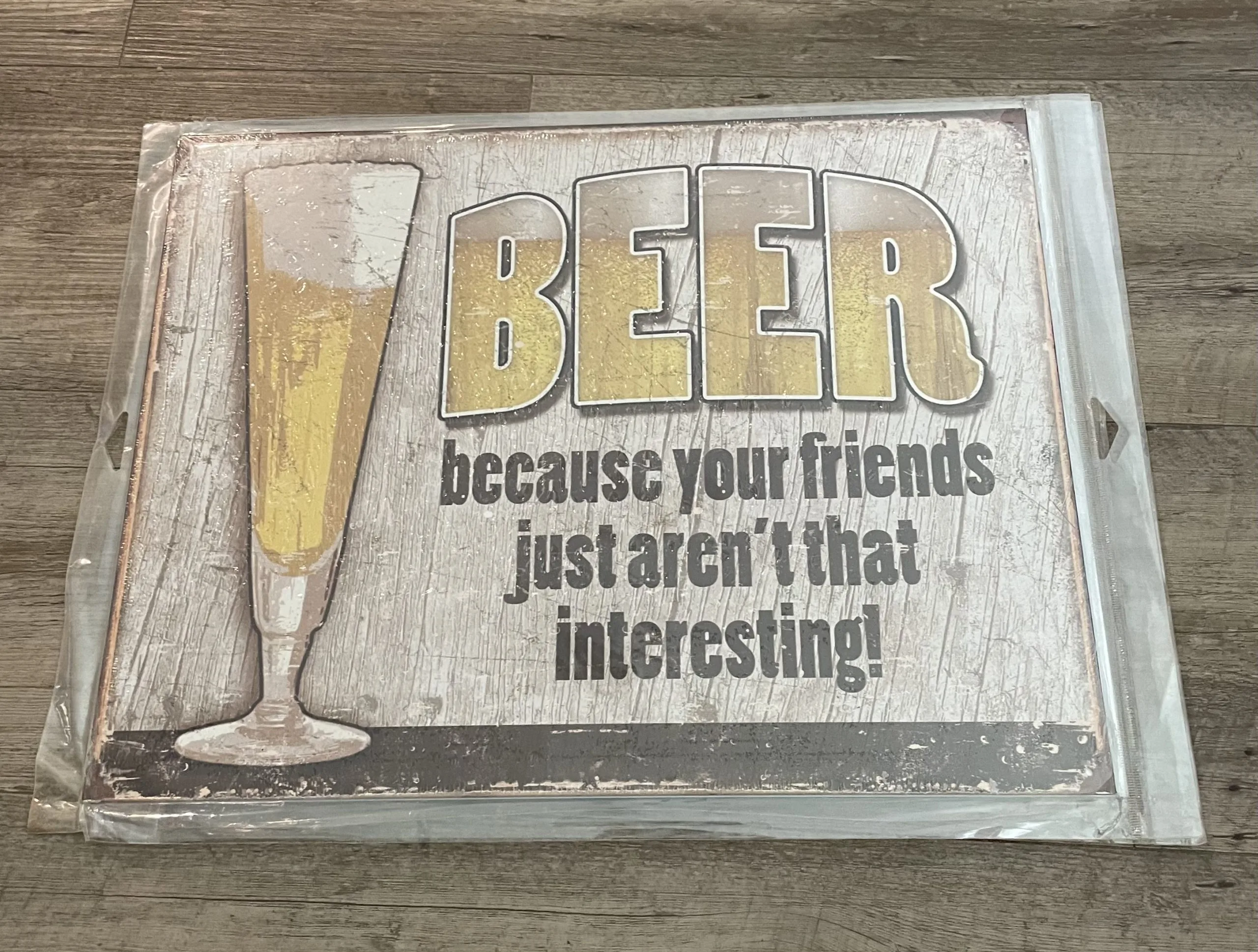 Beer Because Your Friends Just Aren't That Interesting - Tin Signs Metal Sign