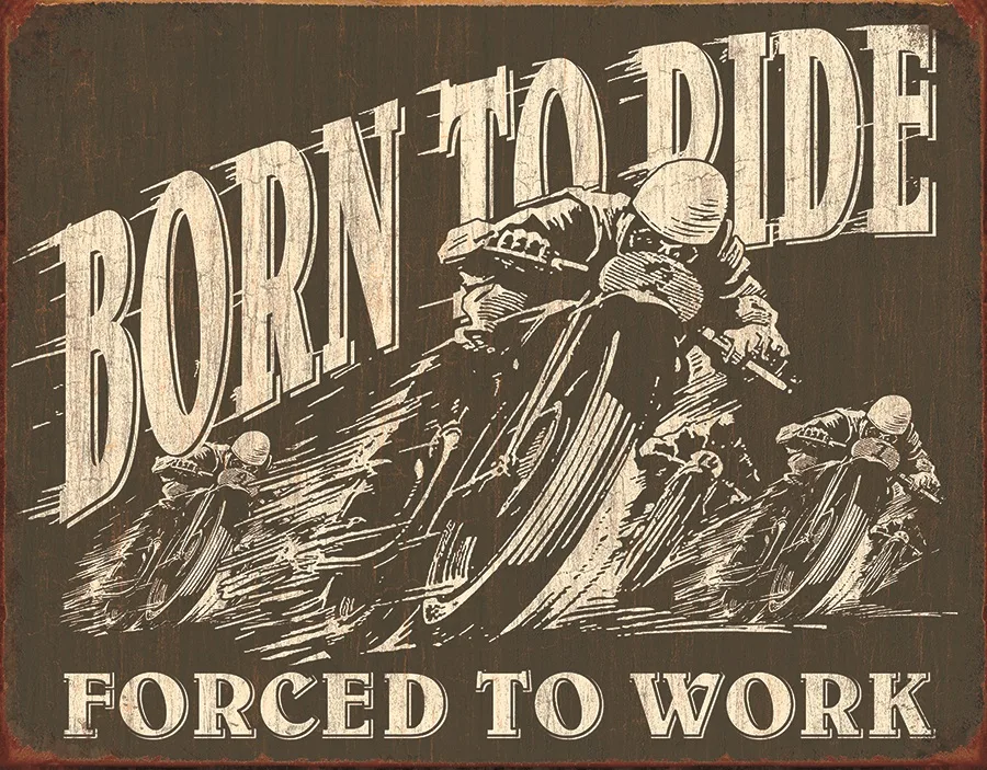 Born To Ride Forced To Work - Tin Signs Metal Sign