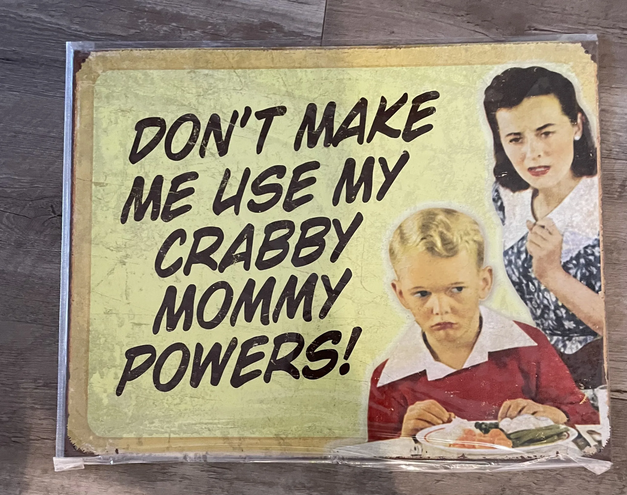 Don't Make Me Use My Crabby Mommy Powers - Tin Signs Metal Sign