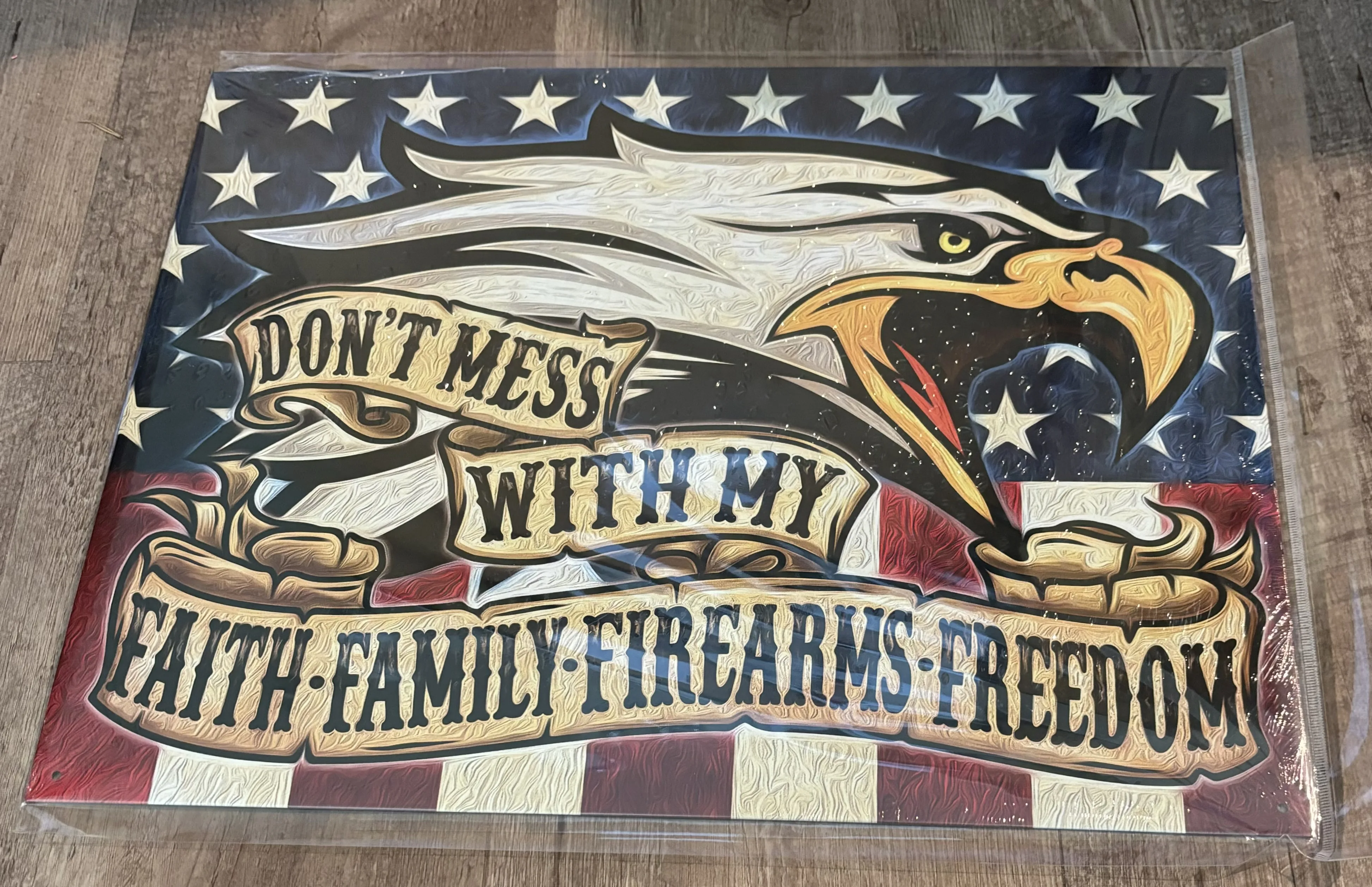 Don't Mess With Faith-Family-Firearms-Freedom - Patriotic Metal Sign