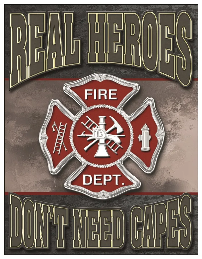 Fireman - Real Heroes Don’t Need Capes - Tin Signs Metal Sign