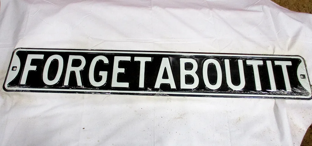 Forgetaboutit - Street Signs Metal Sign