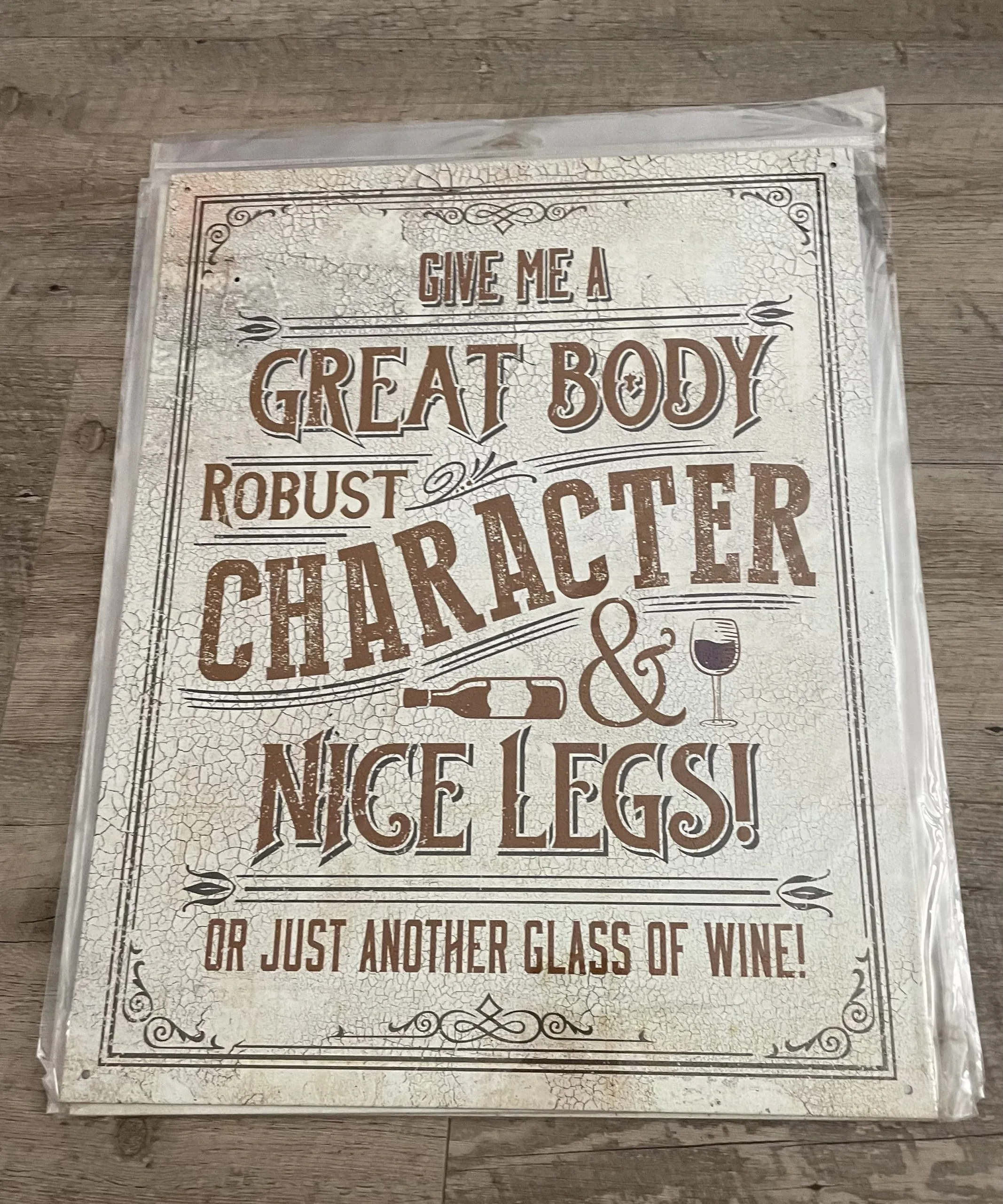 Give Me A Great Body Robust Character And Nice Legs Or Just Another Glass Of Wine - Tin Signs Metal Sign