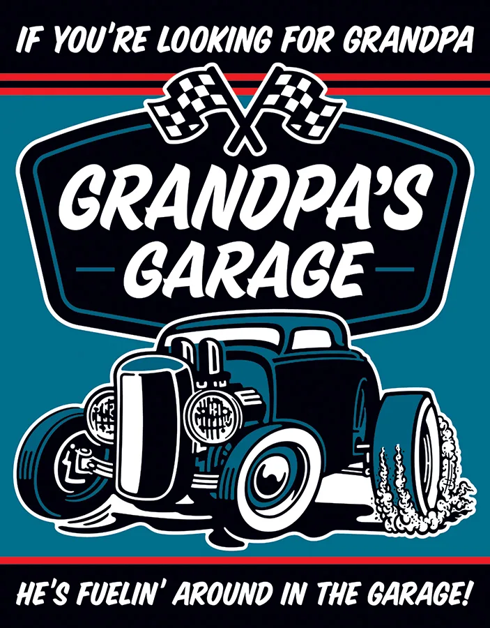 Grandpa's Garage - If You're Looking for Grandpa He's Fuelin' Around in the Garage - Tin Signs Metal Sign