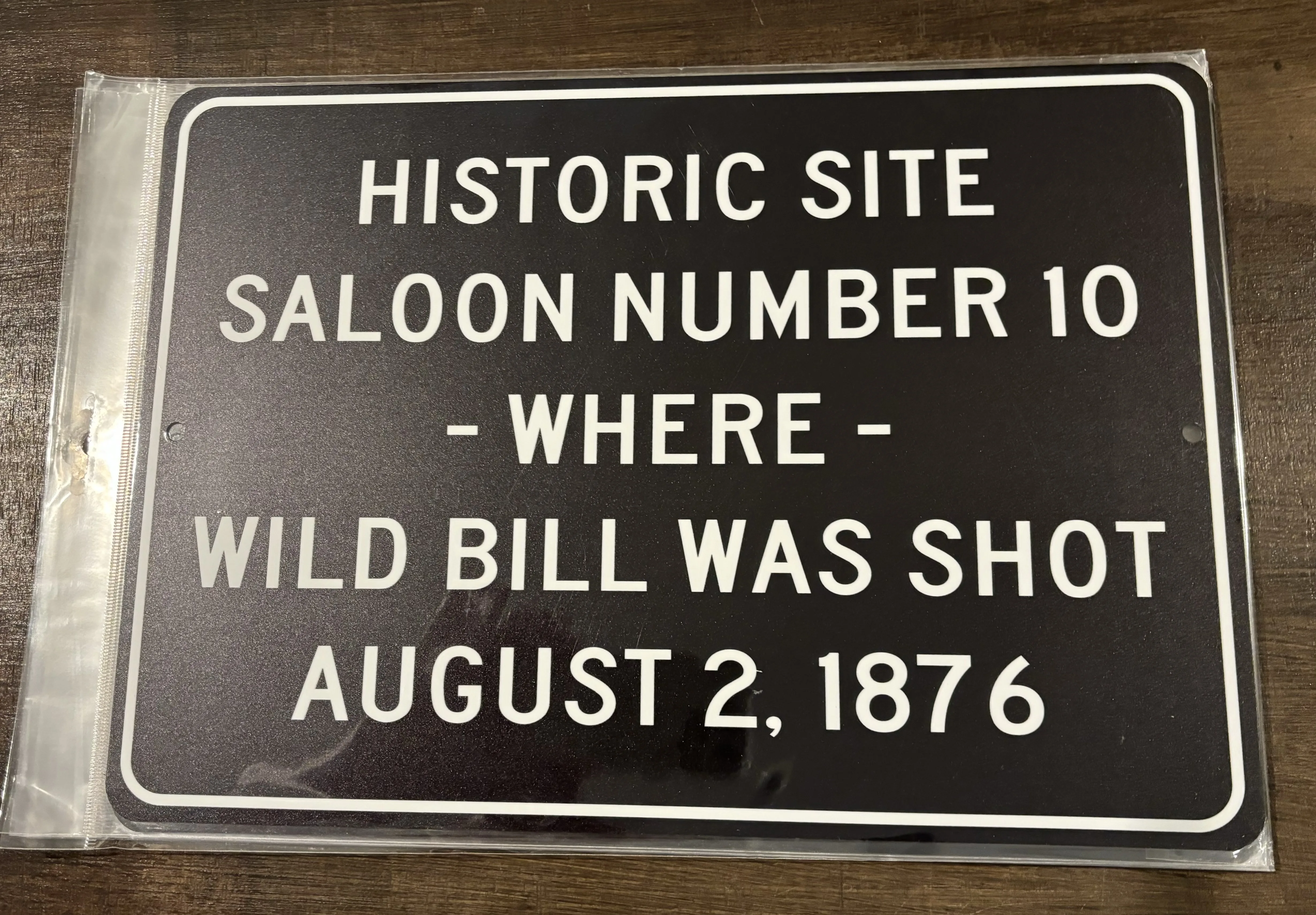 Historic Site Saloon Number 10-Where Wild Bill Was Shot-August 2, 1876 - Aluminum Signs Metal Sign
