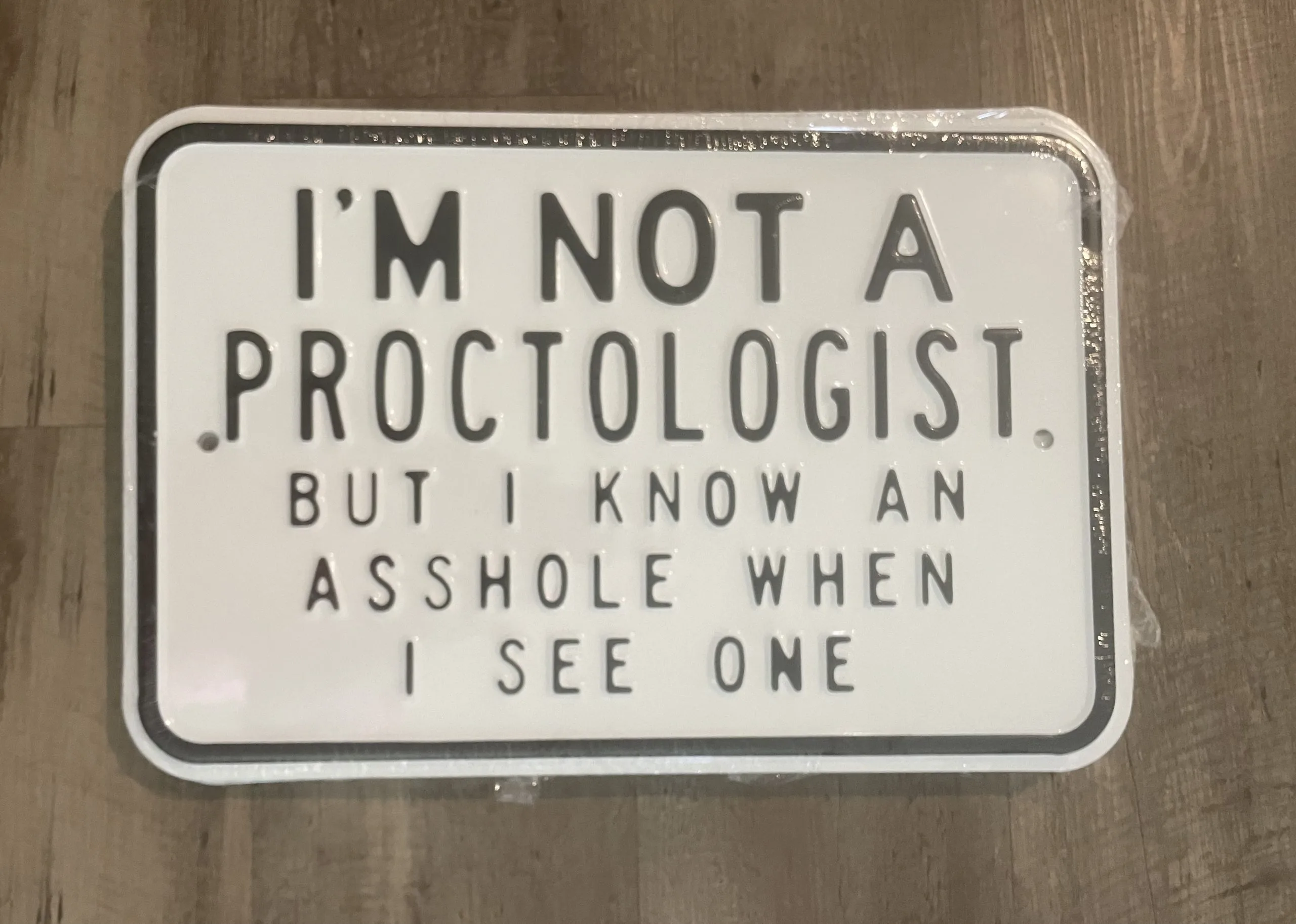 I’m Not A Proctologist But I Know An Asshole When I See One - Parking Signs Metal Sign