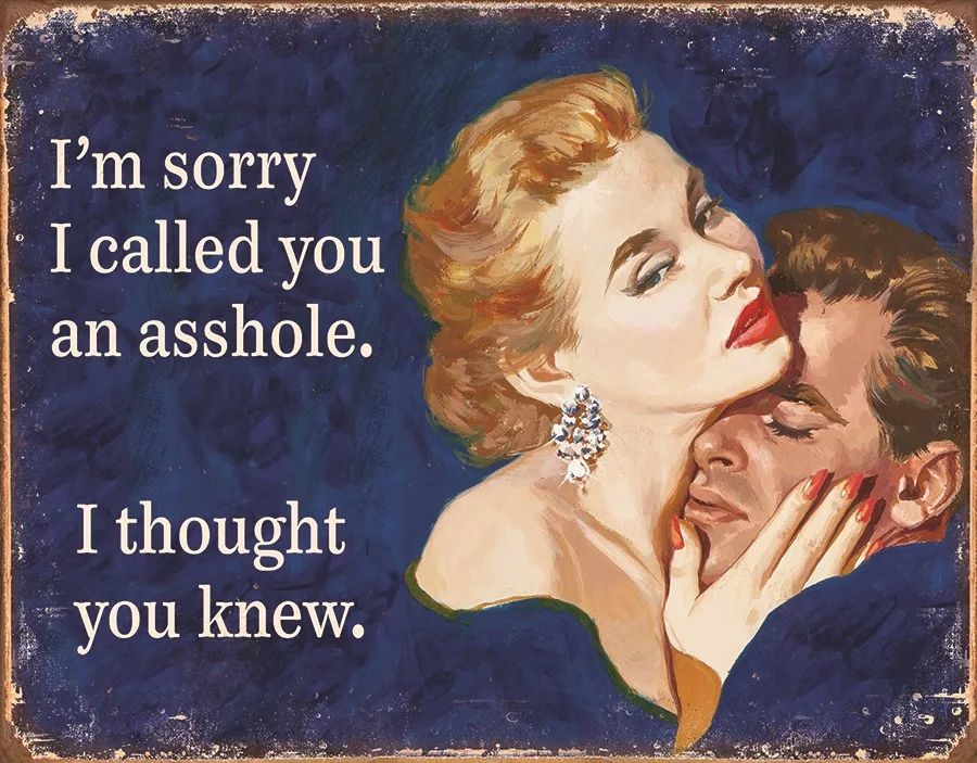 I'm Sorry I Called You An Asshole….. - Tin Signs Metal Sign