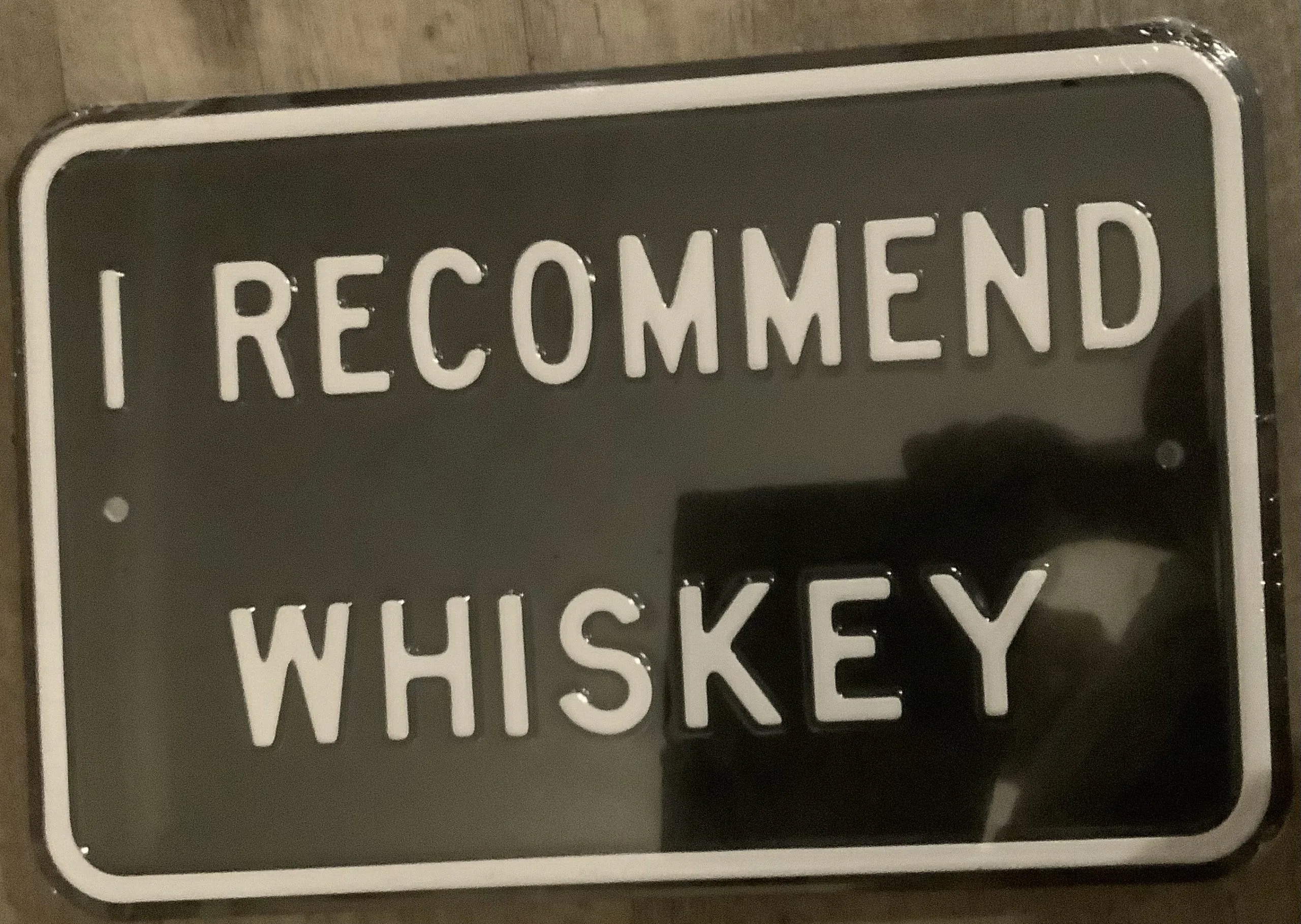 I recommend whiskey - Alcohol Metal Sign