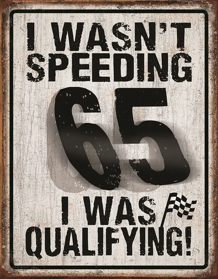I Wasn’t Speeding-I Was Qualifying - Tin Signs Metal Sign