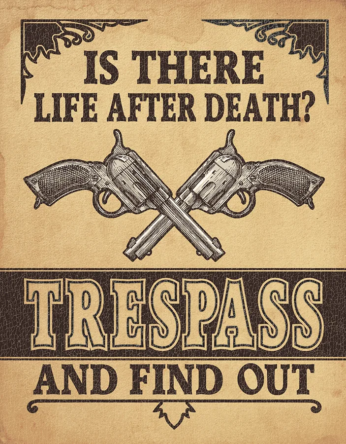 Is There Life After Death? Trespass and Find Out - Tin Signs Metal Sign