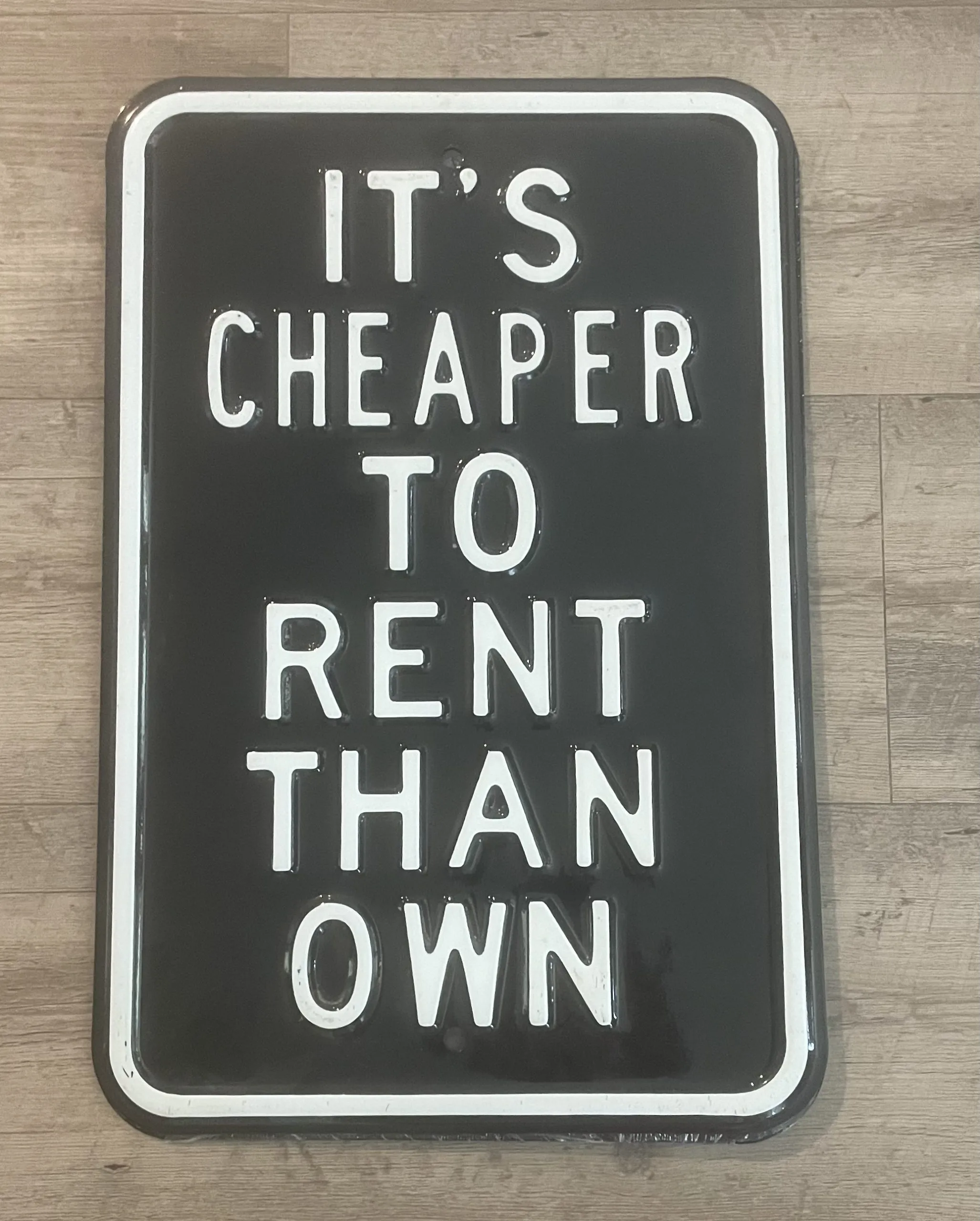 It’s Cheaper To Rent Than Own - Parking Signs Metal Sign