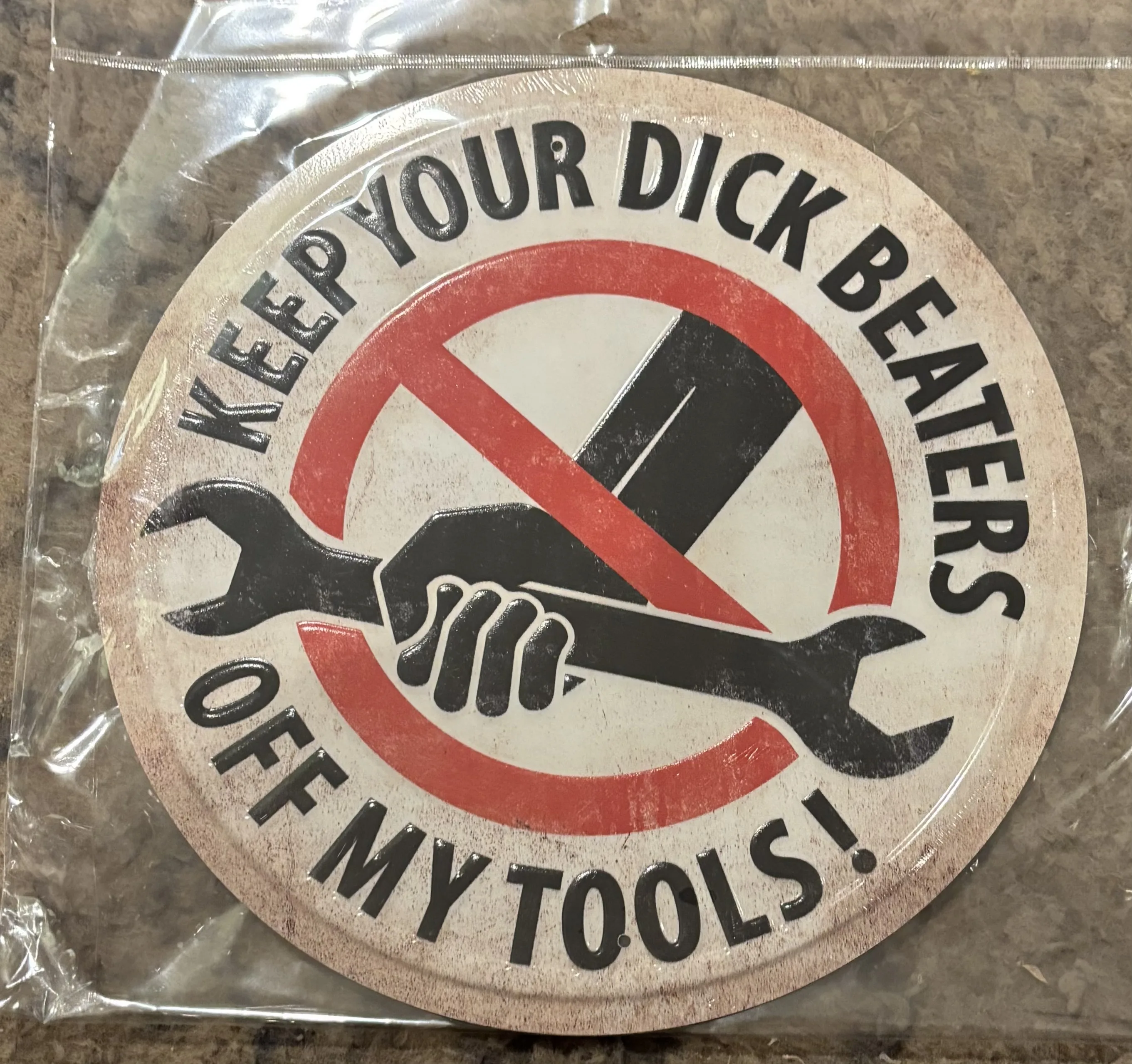 Keep Your Dick Beaters Off My Tools! (Round) - Tin Signs Metal Sign