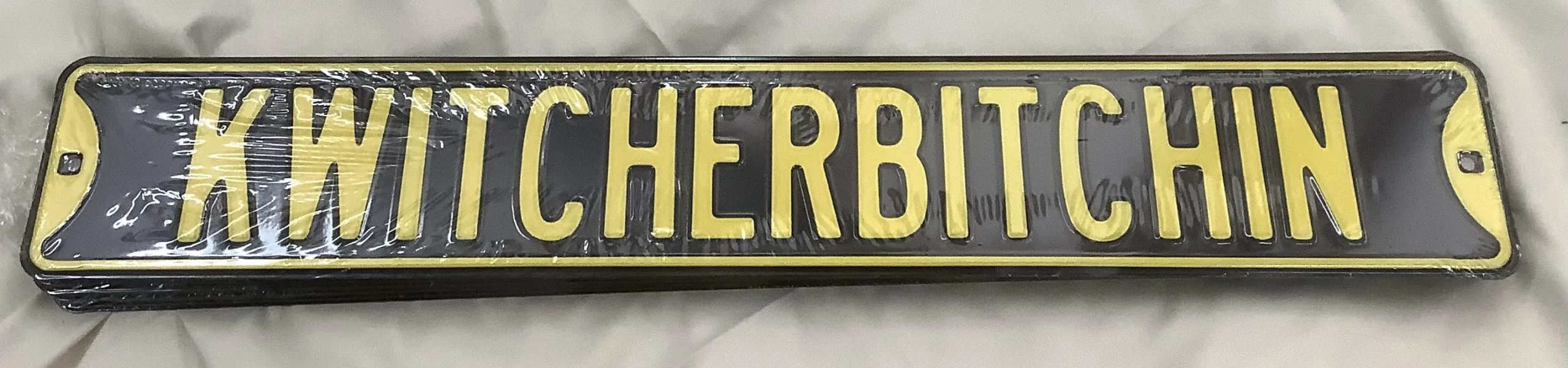 Kwitcherbitchin - Street Signs Metal Sign