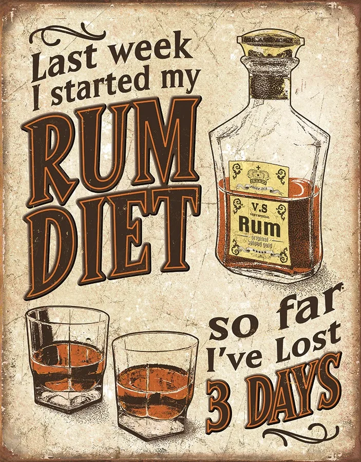 Last Week I Started My Rum Diet-So Far I've Lost 3 Days - Tin Signs Metal Sign