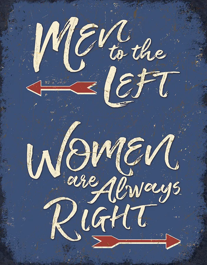 Men to the Left - Women are Always Right - Tin Signs Metal Sign