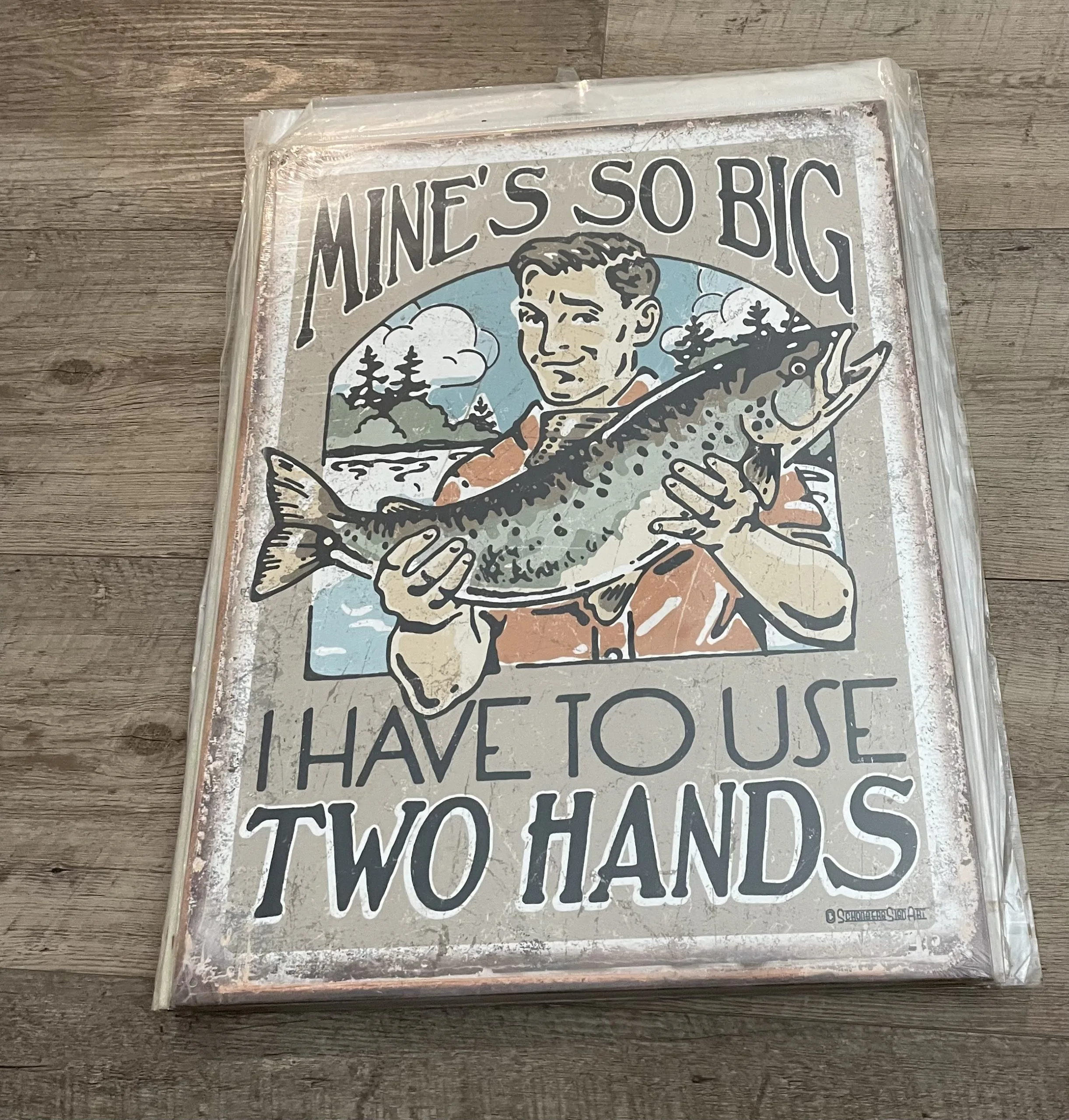 Mine's So Big-I Have To Use Two Hands - Tin Signs Metal Sign