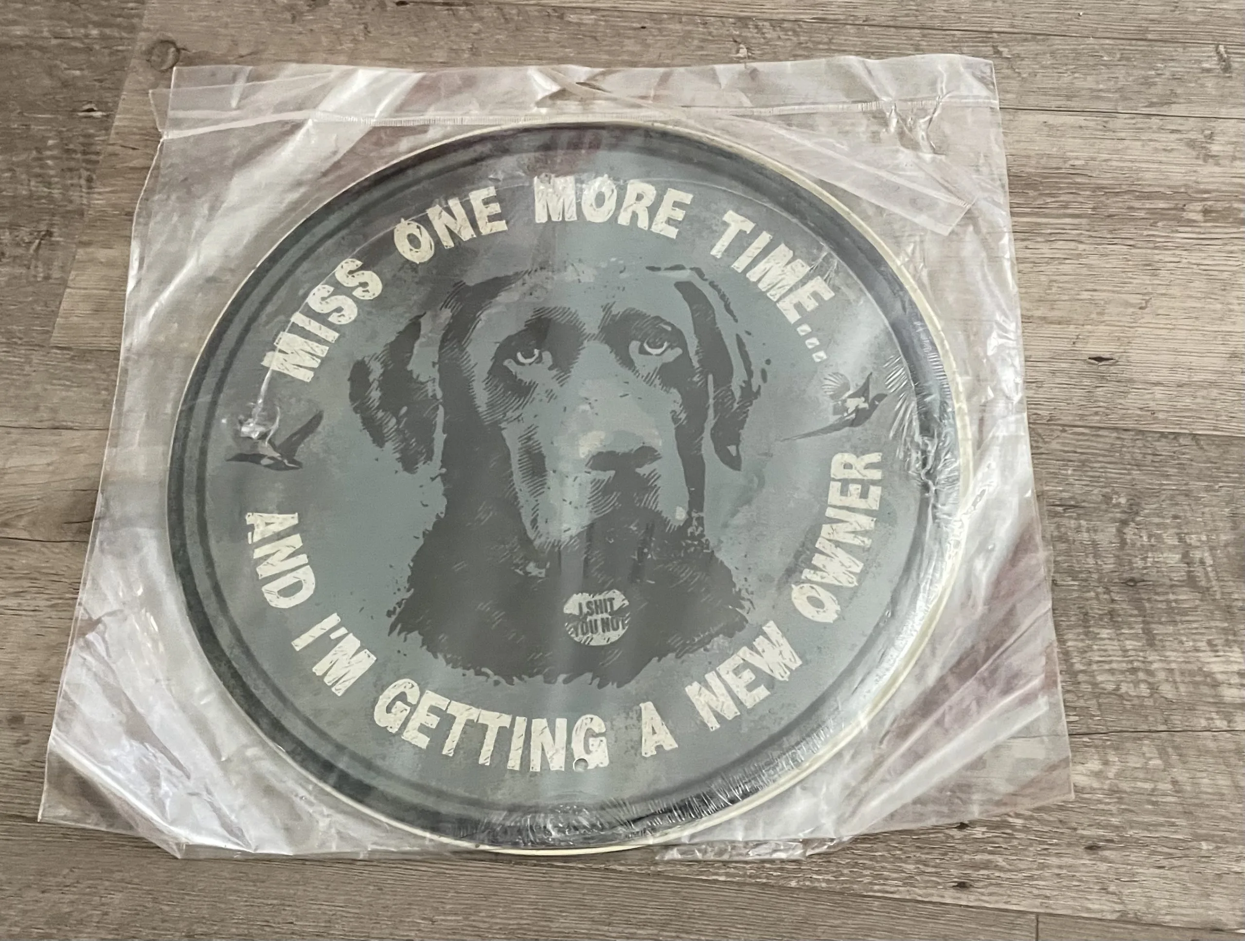 Miss One More Time And I'm Getting A New Owner - Tin Signs Metal Sign