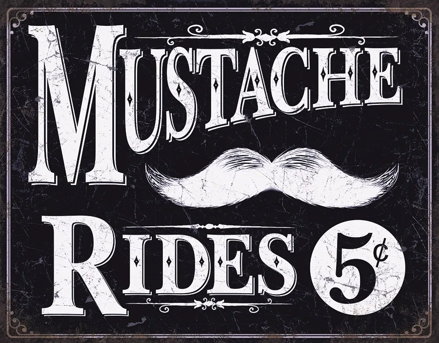 Mustache Rides 5 Cents - Tin Signs Metal Sign