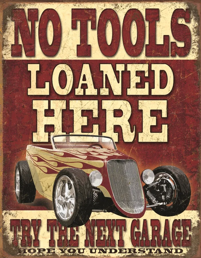 No Tools Loaned Here-Try The Next Garage - Tin Signs Metal Sign