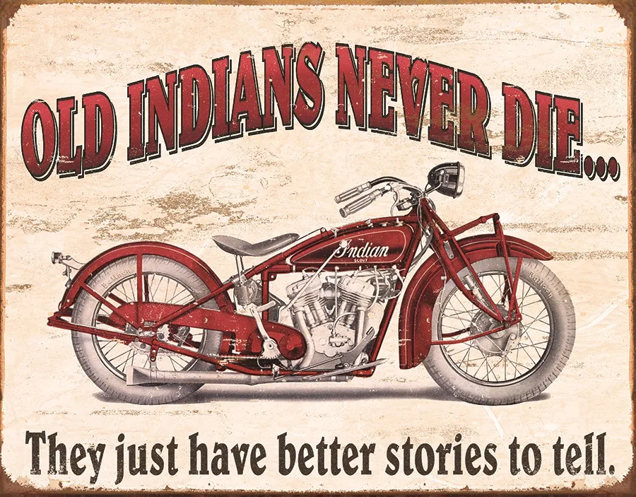 Old Indians Never Die...TheyJust Have Better Stories To Tell - Tin Signs Metal Sign