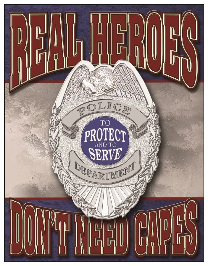 Police - Real Heroes Don't Need Capes (Badge) - Tin Signs Metal Sign