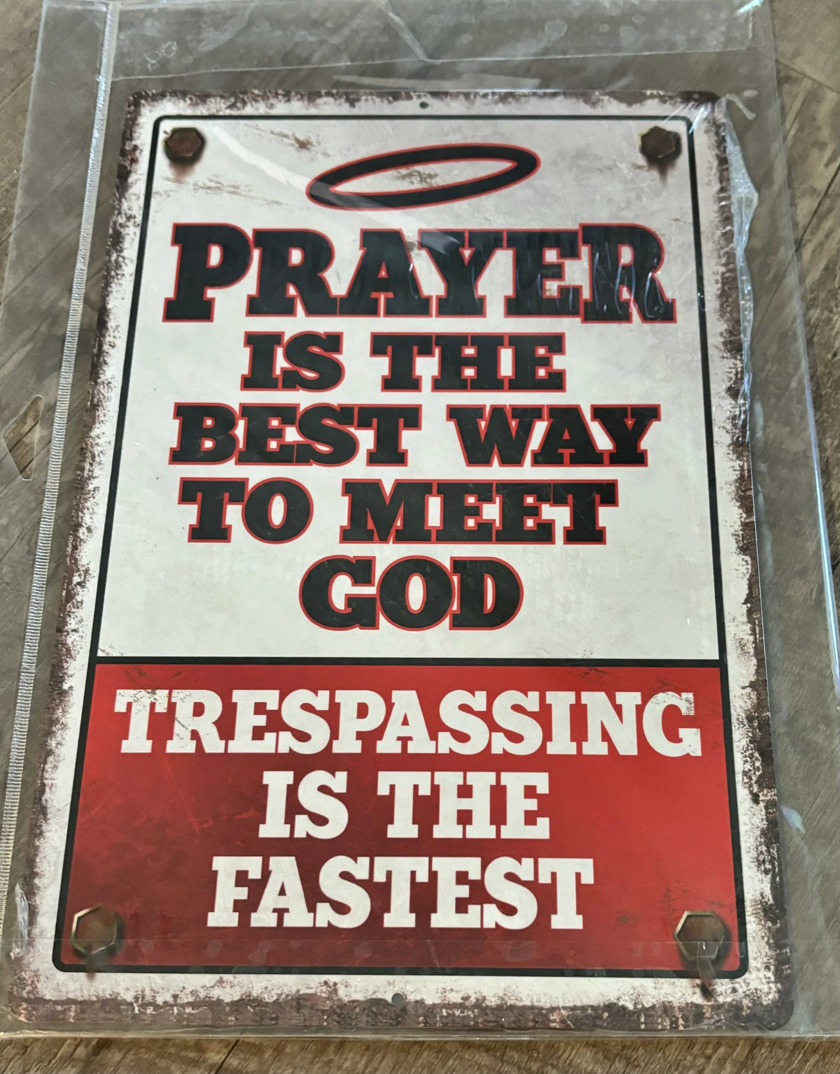 Prayer Is The Best Way To Meet God-Trespassing Is The Fastest - Funny Quotes Metal Sign
