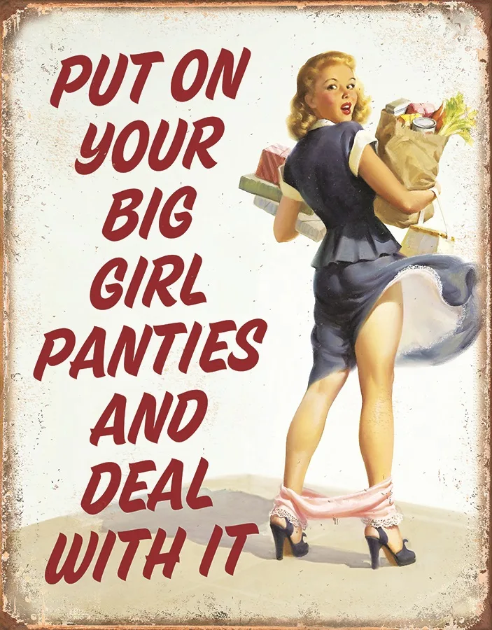 Put Your Big Girl Panties On And Deal With It - Tin Signs Metal Sign