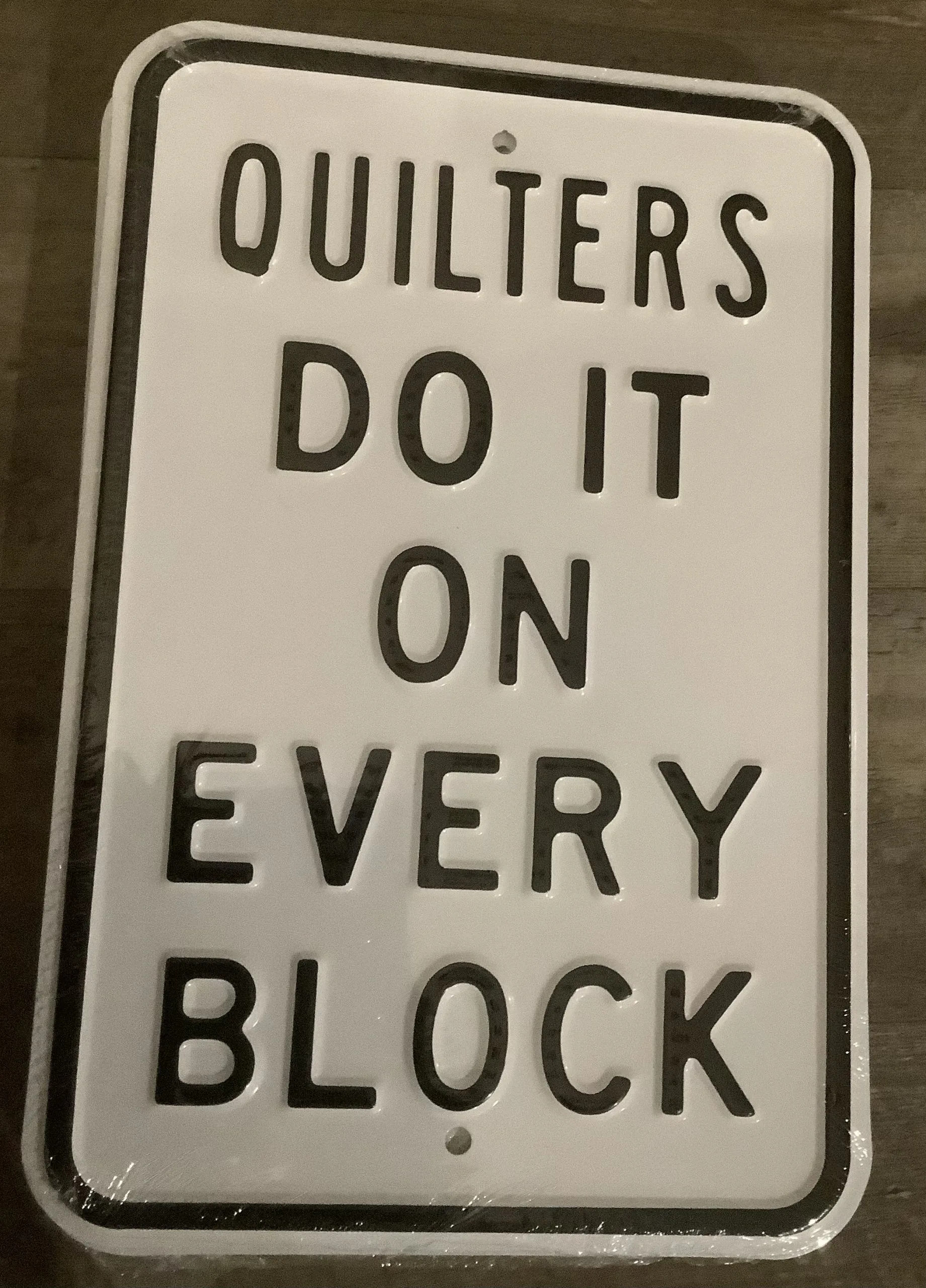 Quilters do it on every block - Parking Signs Metal Sign