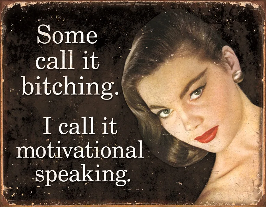 Some Call It Bitching-I Call It Motivational Speaking - Tin Signs Metal Sign
