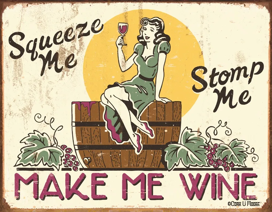 Squeeze Me Stomp Me Make Me Wine - Tin Signs Metal Sign