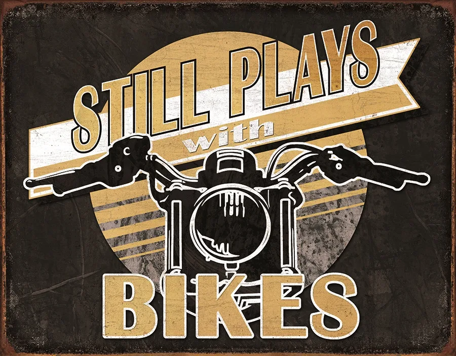 Still Plays With Bikes - Tin Signs Metal Sign