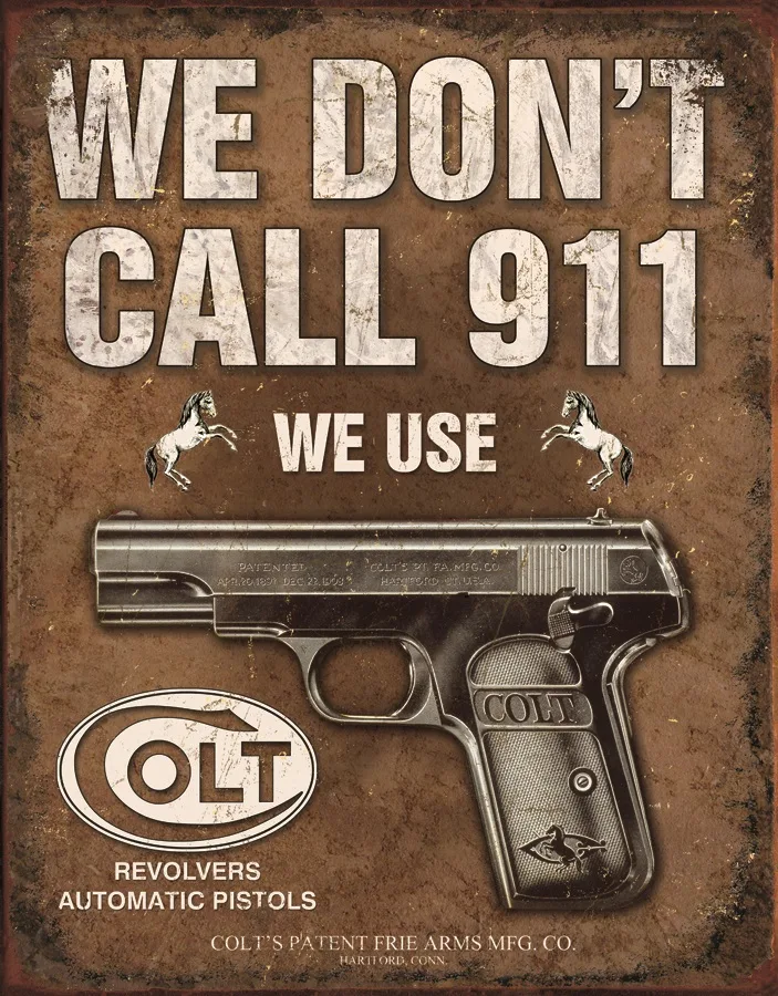 We Don’t Call 911 We Use Colt - Tin Signs Metal Sign