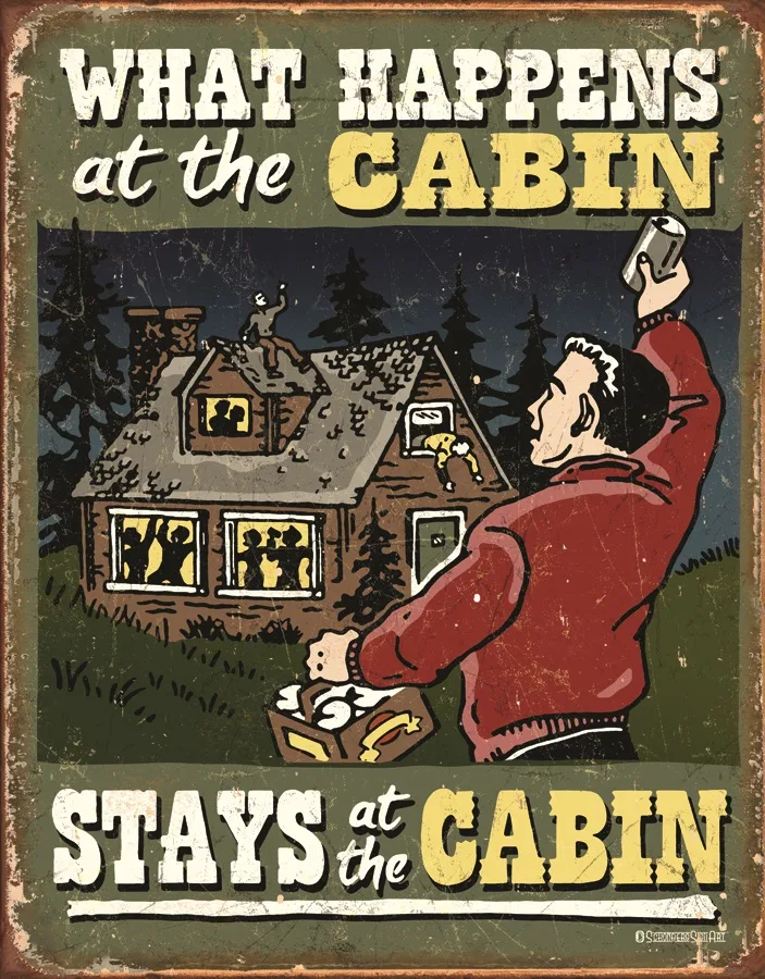 What Happens In The Cabin Stays In The Cabin - Tin Signs Metal Sign