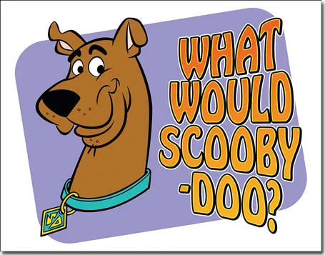 What Would Scooby Doo? - Tin Signs Metal Sign