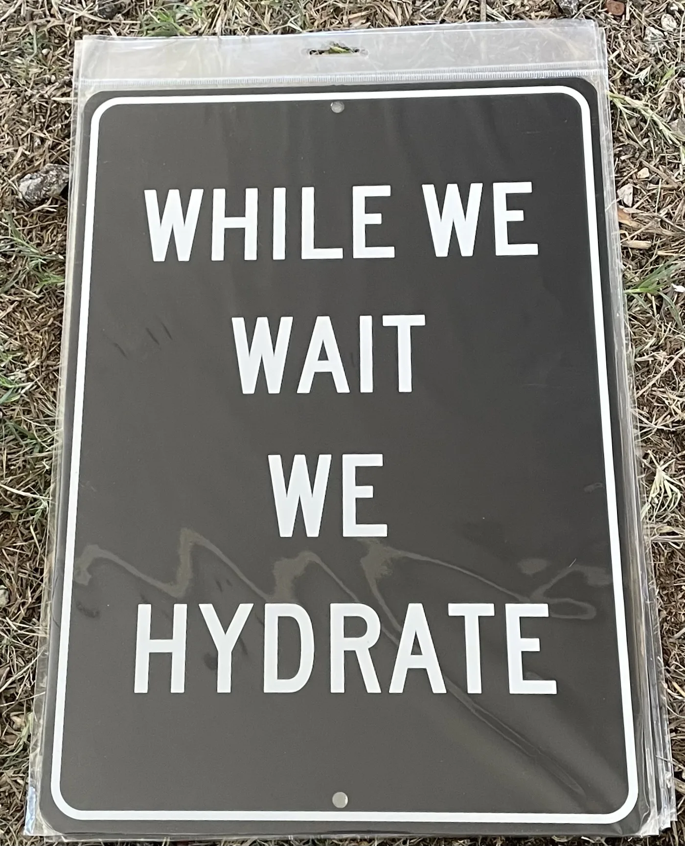 While We Wait-We Hydrate - Aluminum Signs Metal Sign