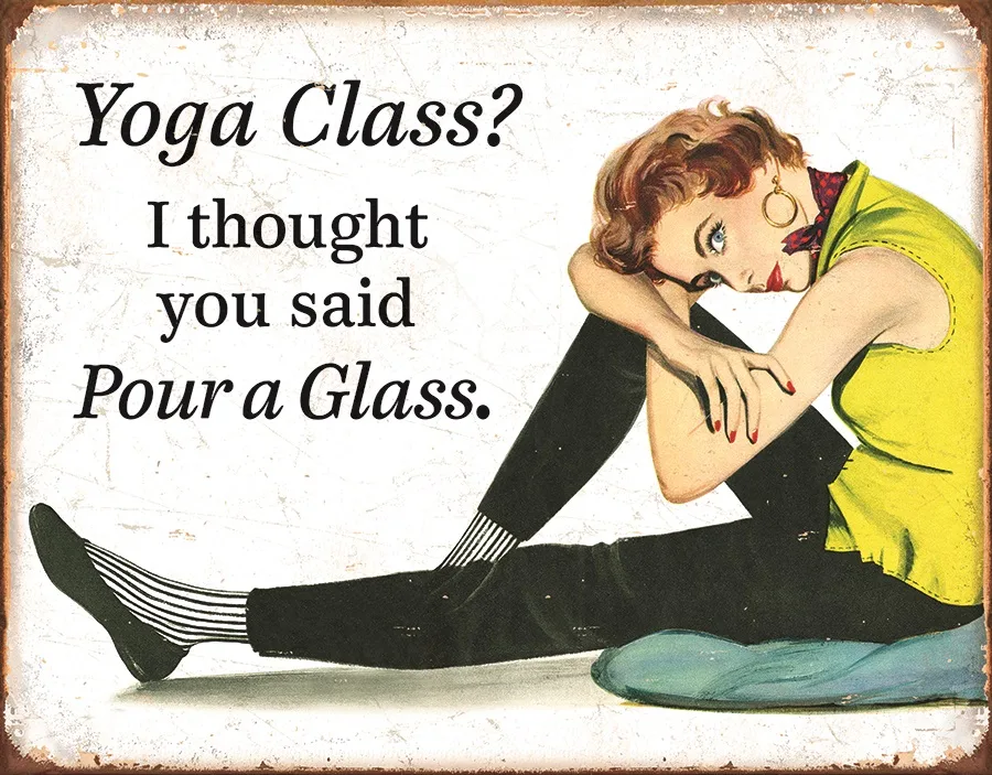 Yoga Class? I Thought You Said Pour A Glass - Tin Signs Metal Sign