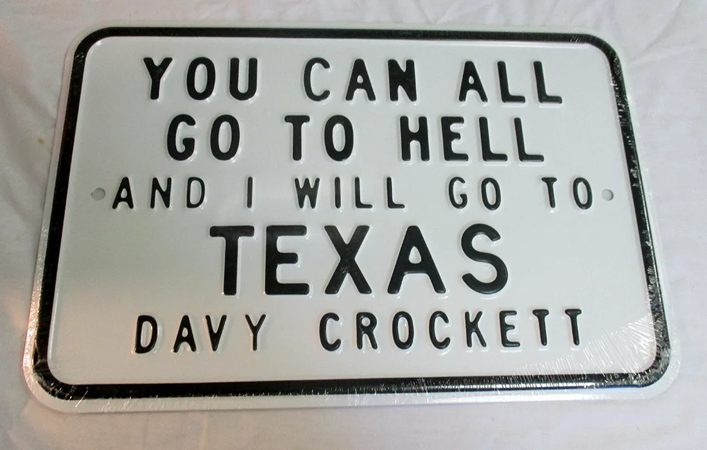You Can All Go To Hell And I Will Go To Texas Davy Crockett - Parking Signs Metal Sign